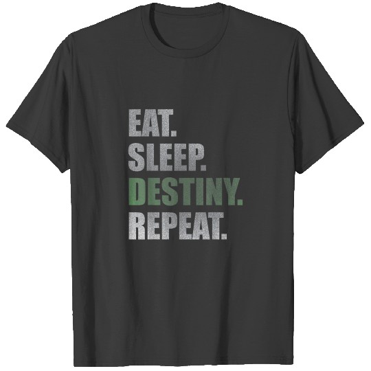 Destiny Eat Sleep Destiny Repeat Short Sleev 2420 T-shirt