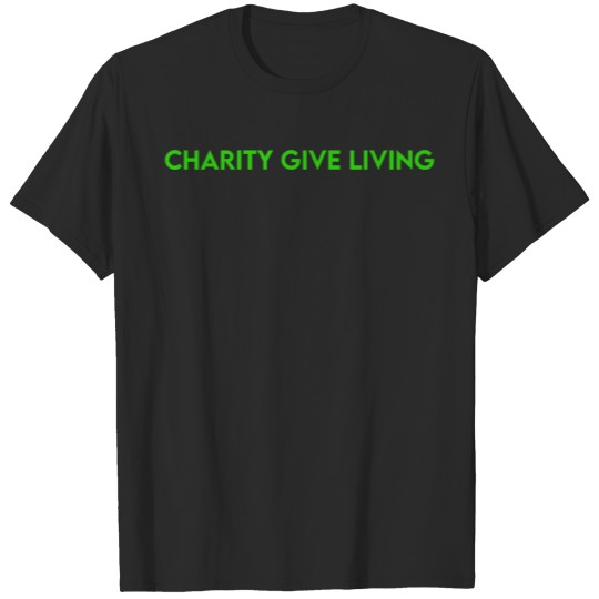 Discover CHARITY GIVE LIVING T-shirt