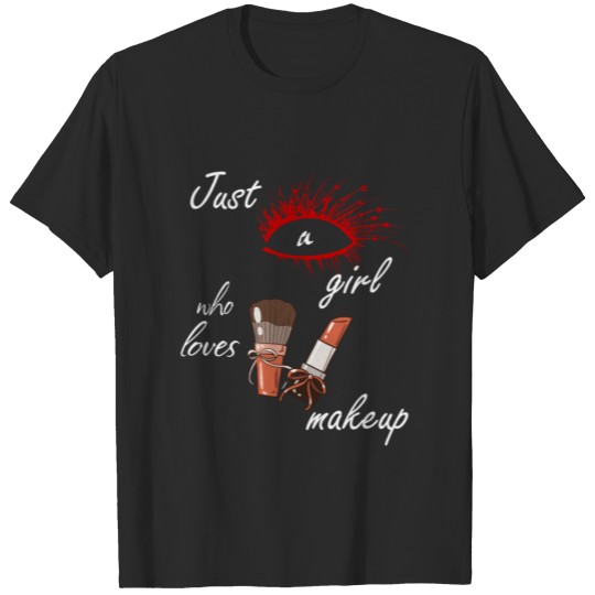 Discover Just A Girl Who Loves Makeup T-shirt