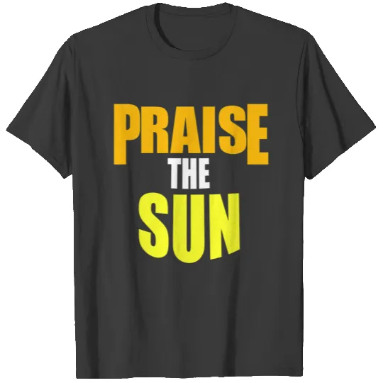 praise the sun T-shirt