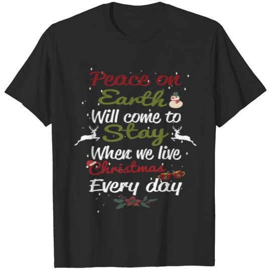 Discover Peace on earth will come to stay, when we live T-shirt