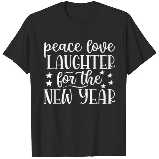 Discover Peace Love Laughter for the New Year T-shirt