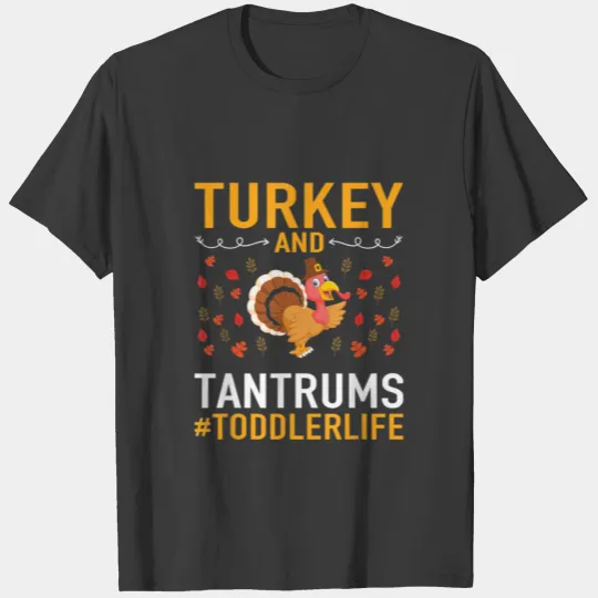Thanksgiving design Turkey And Tantrums Toddler Li T-shirt