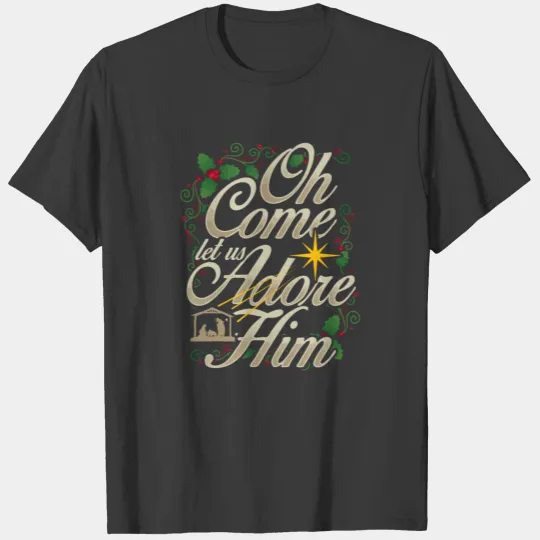 Oh Come Let Us Adore Him Nativity Christmas Religi T-shirt