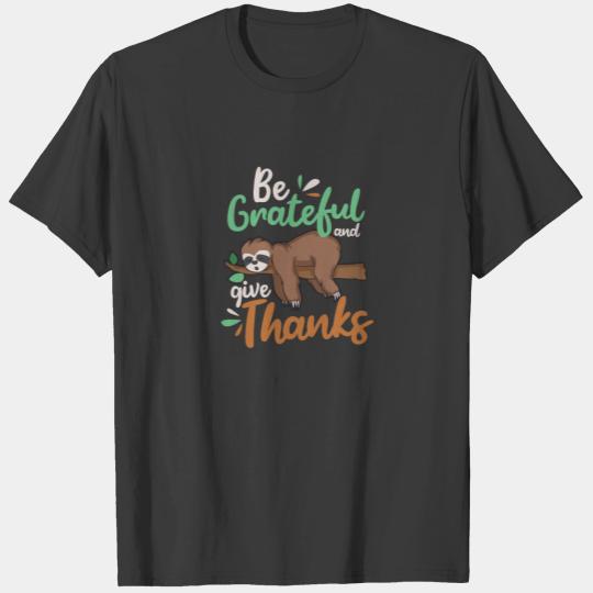 Thanksgiving Sloth Be Grateful And Give Thanks T-shirt