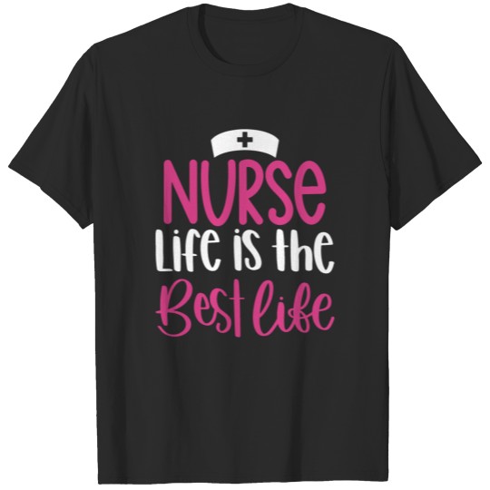 Nurse Life Is The Best Life Gift Design T-shirt
