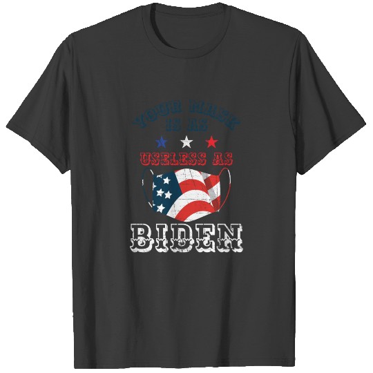 Stars And Stripes Your Mask Is As Useless As Biden T-shirt