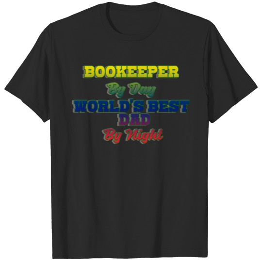 Discover Bookeeper by day. World's best dad by night T-shirt