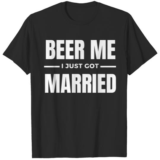 Discover Beer Me I Just Got Married T-shirt