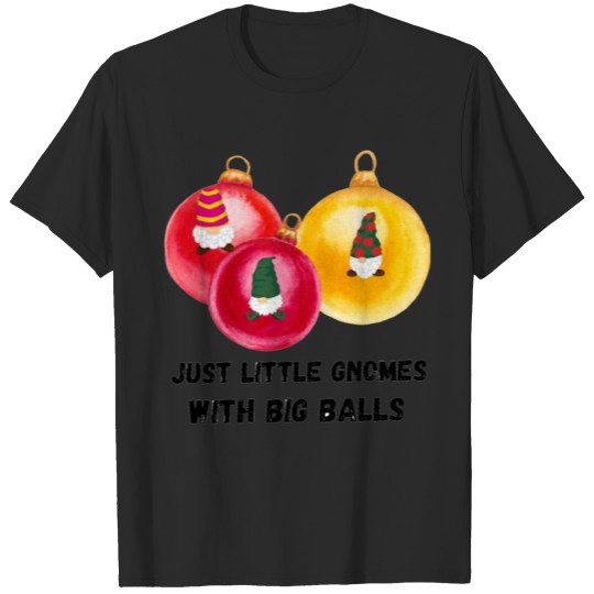 Discover Just little gnomes with big balls T-shirt
