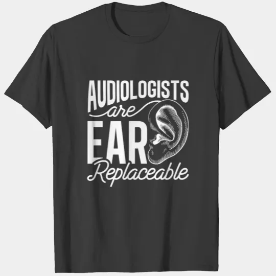 Mens Audiologist Replace Doctor of Audiology Au.D T-shirt