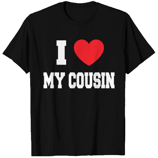 I Love My Cousin T-shirt