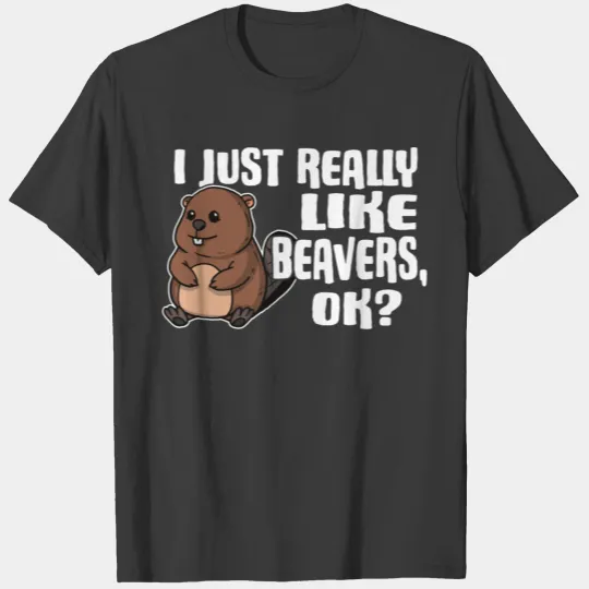 I Just Really Like Beavers Ok Cute Beaver Costume T-shirt