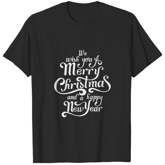 Discover We Wish You A Merry Christmas And A Happy New Year T-shirt
