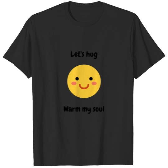 Discover Let`s hug Warm my soul T-shirt