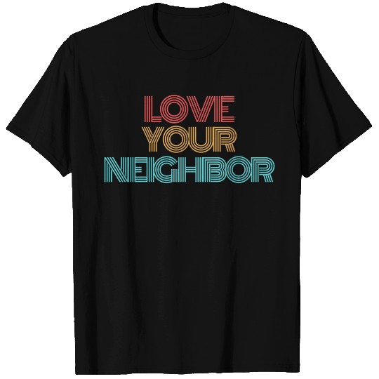 Love Your Neighbor T-shirt
