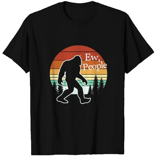 Ew, people! funny bigfoot T-shirt