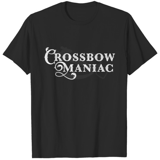 Discover Crossbow Maniac T-shirt