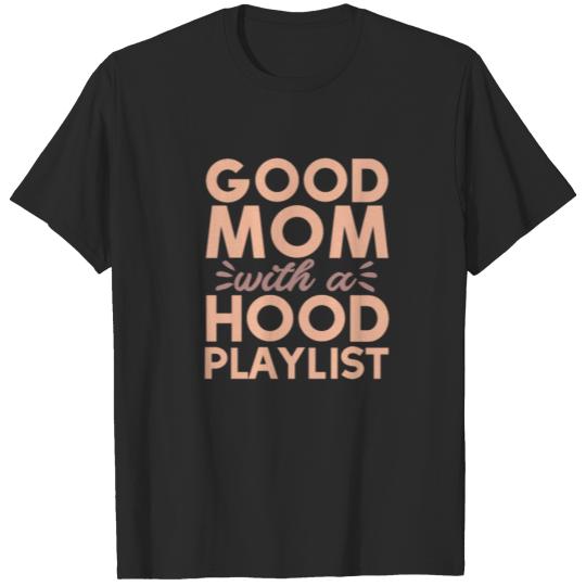Discover Good Mom With A Hood Playlist T-shirt