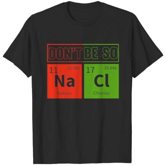 Sarcastic Chemist Laboratory Nerd Salty Scientist T-shirt