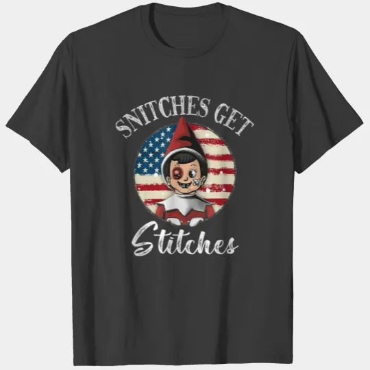 SNITCHES GET STITCHES Funny Elf Snitched To Santa T-shirt