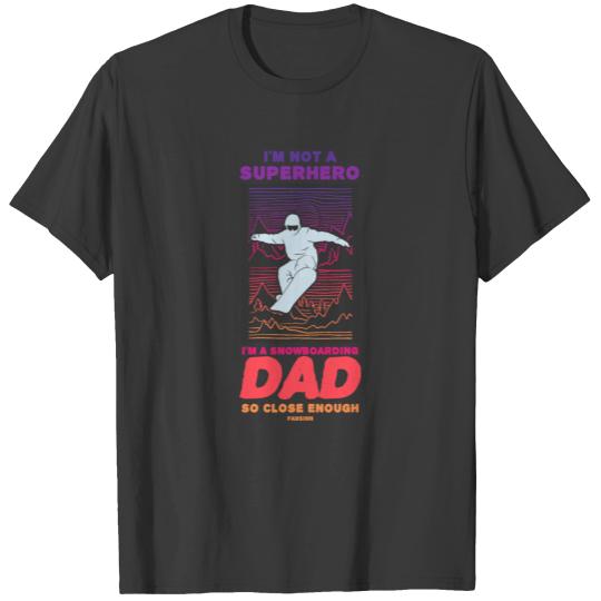 I'm Not A Superhero I'm A Snowboarding Dad T-shirt