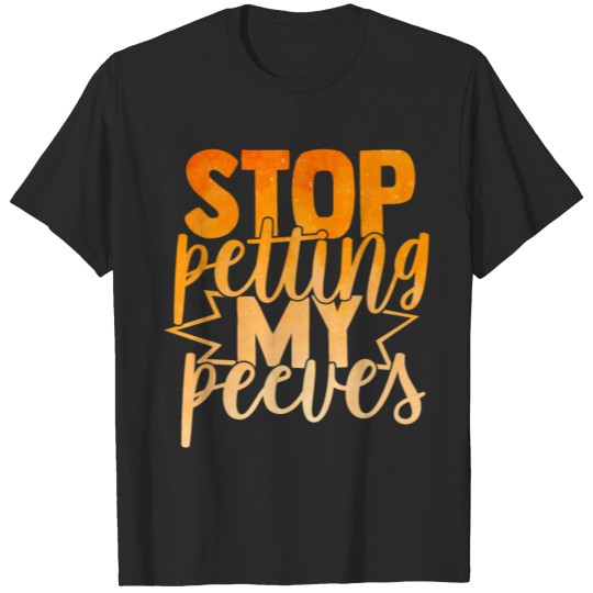 Discover Stop Petting My Peeves T-shirt
