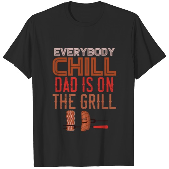 Discover Everybody Chill Dad Is On The Grill Barbecue Outdo T-shirt