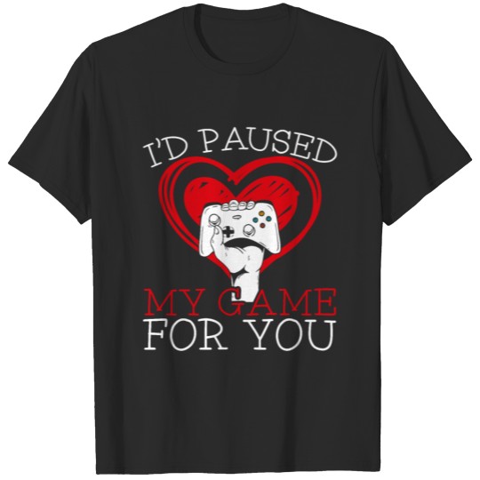 Discover I'd Pause My Game For You Funny Valentine's Gaming T-shirt