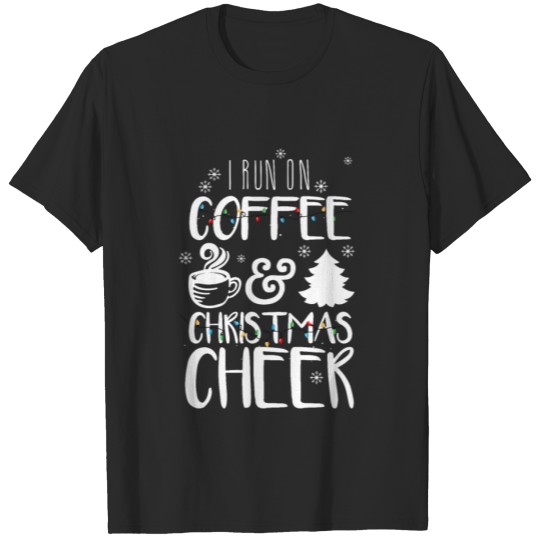 Discover I Run On Coffee And Christmas Cheer T-shirt