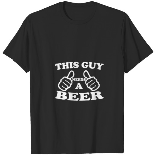 Discover This Guy Needs a Beer T-shirt