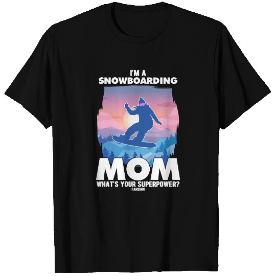 I'm A Snowboarding Mom What's Your Superpower T-shirt