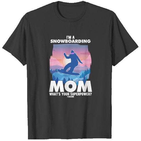 I'm A Snowboarding Mom What's Your Superpower T-shirt