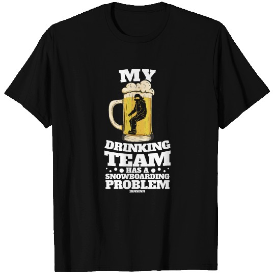 My Drinking Team Has A Snowboarding Problem T-shirt