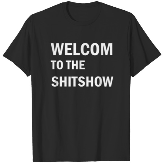 Discover Welcome to the shitshow T-shirt