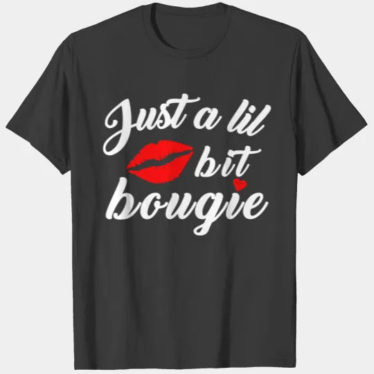 Just A Lil Bit Bougie Red Lips Kiss Meme Saying T-shirt