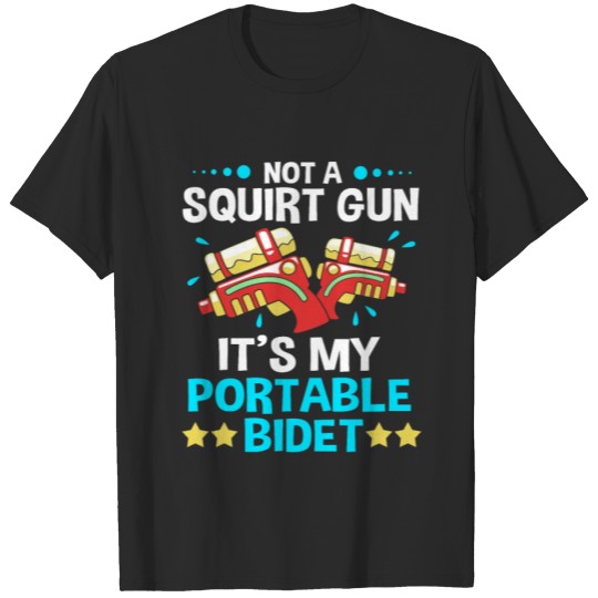 Discover Not A Squirt Gun Its My Portable Bidet Water Gun T-shirt