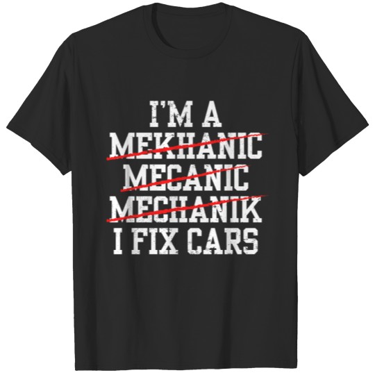 Discover Auto Mechanic Car Mechanic Im A Mechanic Fix Car T-shirt