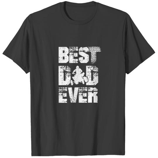 Best Dad Ever Funny ATV Four-Wheeler Quad Biker T-shirt