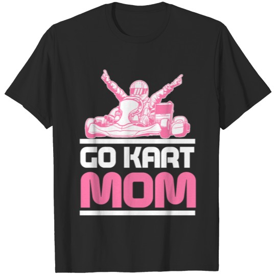 Discover Go Kart Racing Mom Karting Go-Cart Racer product T-shirt