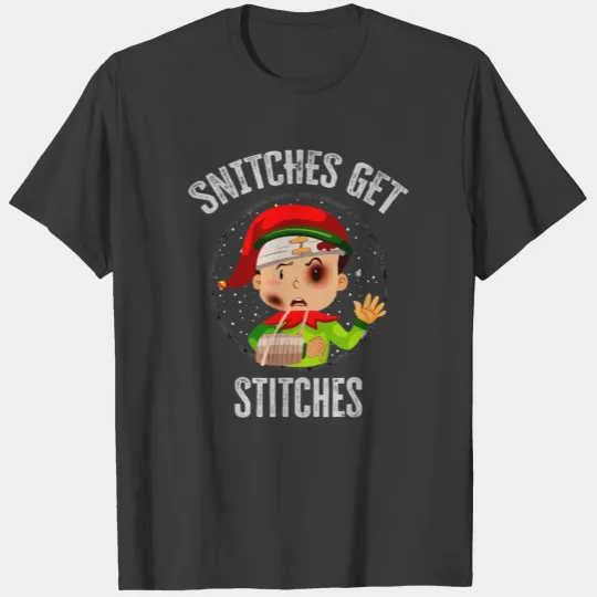 SNITCHES GET STITCHES Funny Elf Snitched To Santa T-shirt