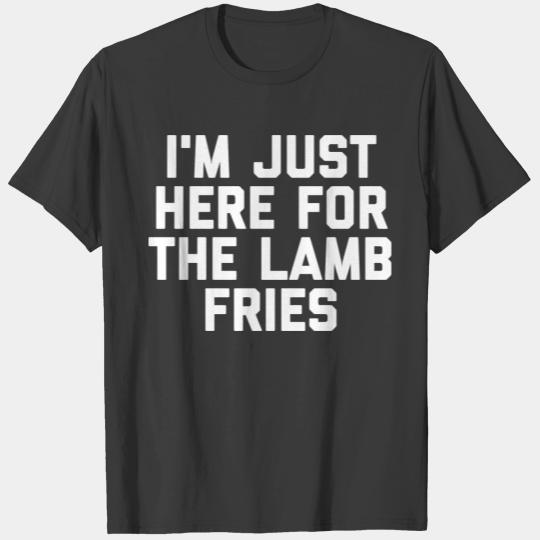 I'M Just Here For The Lamb Fries Funny American Fo T-shirt