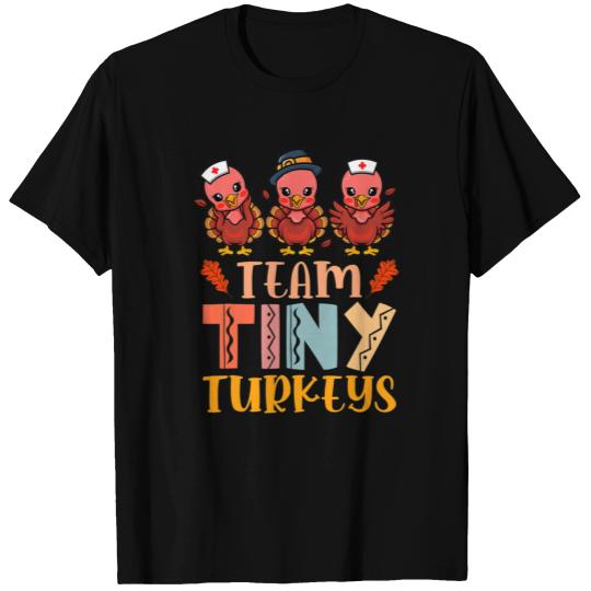 Team Tiny Turkeys Nurse Turkey Thanksgiving Fall N T-shirt