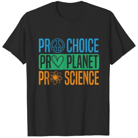Pro Choice Pro Planet Pro Science Earth Day T-shirt