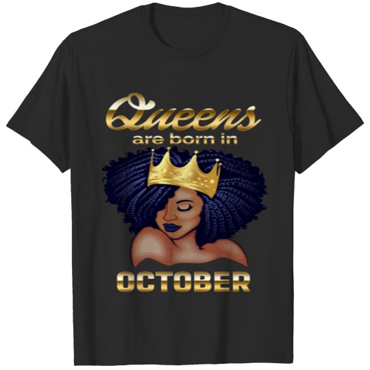 Discover Queens Are Born In October Birthday For Black Wome T-shirt