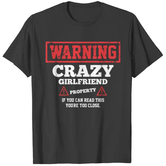 Crazy Girlfriend Property Funny Valentines Day Gif T-shirt