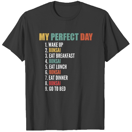 My Perfect Day Funny Bonsai T-shirt