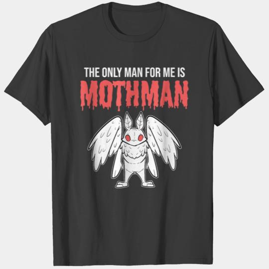 The Only Man For Me Is Mothman Funny Mothman For T-shirt