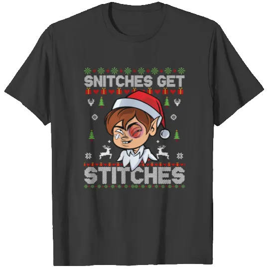 SNITCHES GET STITCHES Funny Elf Snitched To Santa T-shirt