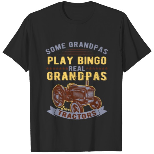 Discover Some Grandpas Play Bingo Grandpas Drive Tractors T-shirt